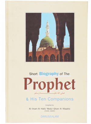 Short Biography of the Prophet and His Ten Companions