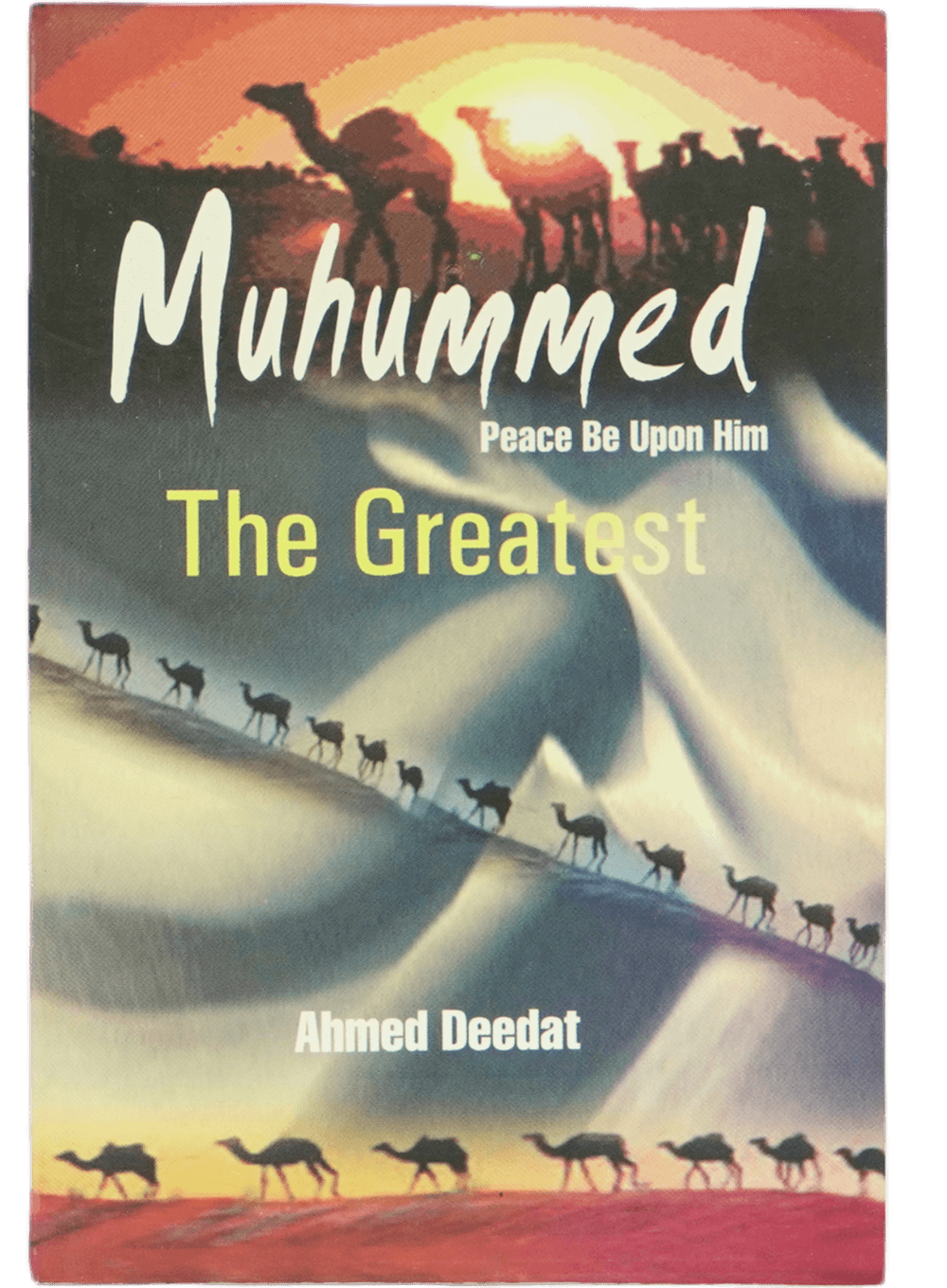 Muhammad Peace Be Upon Him the Greatest